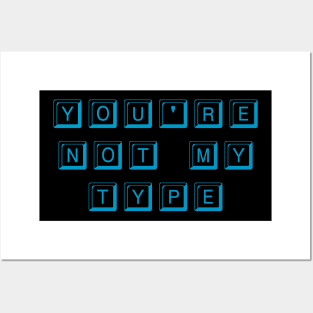 You're Not My Type (Cyan) Posters and Art